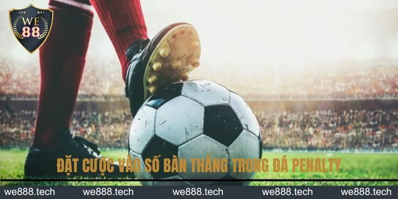 Người chơi đặt cược vào số bàn thắng trong đá penalty Người chơi đặt cược vào số bàn thắng trong đá penalty