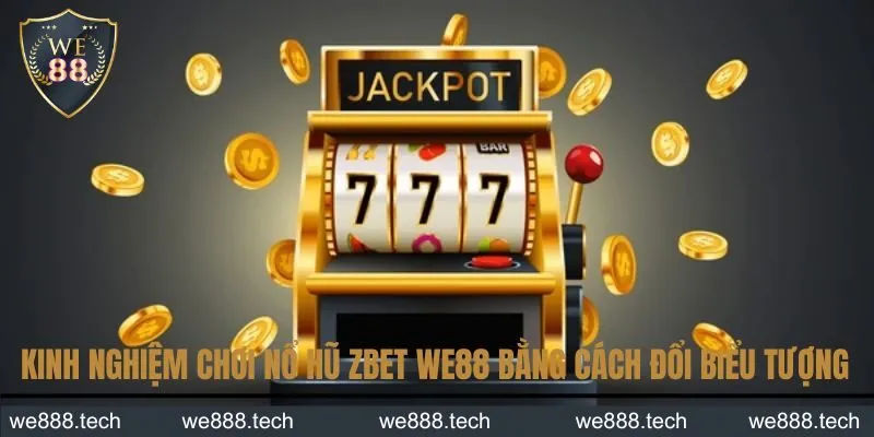 Kinh nghiệm chơi nổ hũ We88 bằng cách đổi biểu tượng Kinh nghiệm chơi nổ hũ We88 bằng cách đổi biểu tượng