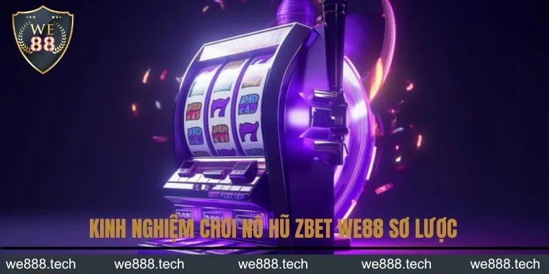 Kinh nghiệm chơi nổ hũ We88 sơ lược Kinh nghiệm chơi nổ hũ We88 sơ lược