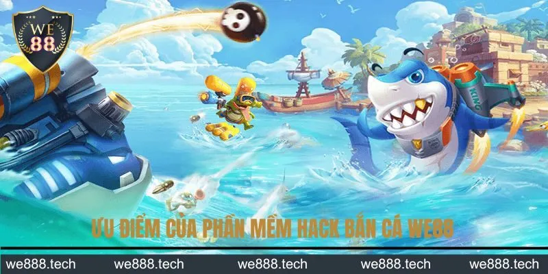 Ưu điểm của phần mềm hack bắn cá WE88 Ưu điểm của phần mềm hack bắn cá WE88